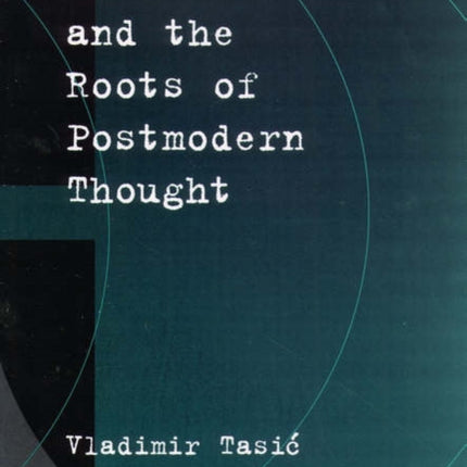 Mathematics and the Roots of Postmodern Thought