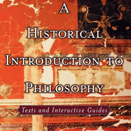 A Historical Introduction to Philosophy: Texts and Interactive Guides