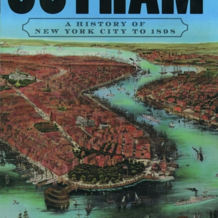 Gotham: A History of New York City to 1898