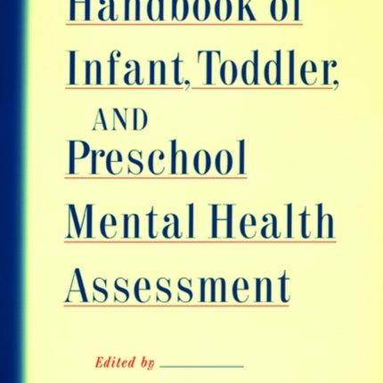 Handbook of Infant Toddler and Preschool Mental Health Assessment