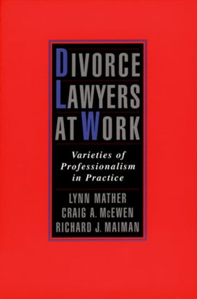 Divorce Lawyers at Work Varieties of Professionalism in Practice