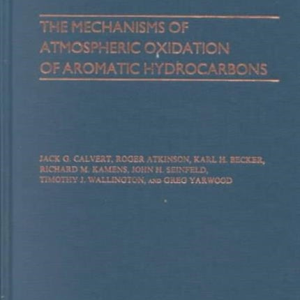 The Mechanisms of Atmospheric Oxidation of the Aromatic Hydrocarbons