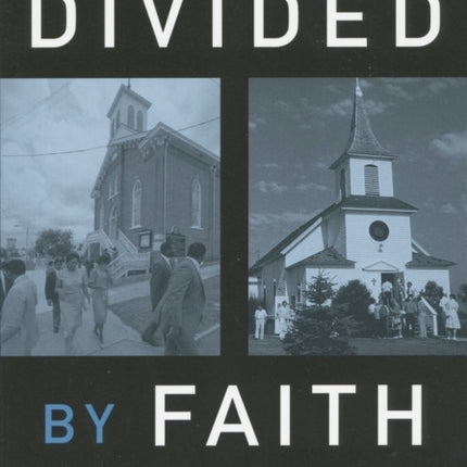 Divided by Faith: Evangelical Religion and the Problem of Race in America