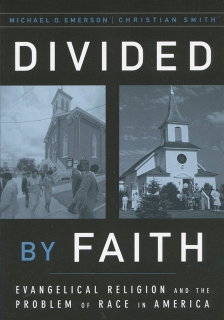 Divided by Faith: Evangelical Religion and the Problem of Race in America