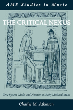 The Critical Nexus ToneSystem Mode and Notation in Early Medieval Music AMS Studies in Music