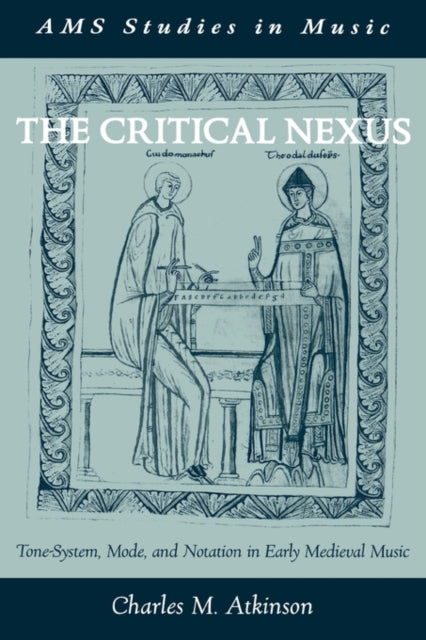 The Critical Nexus ToneSystem Mode and Notation in Early Medieval Music AMS Studies in Music
