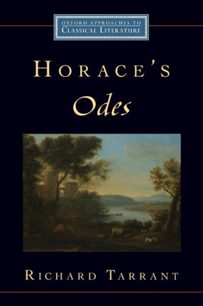 Horaces Odes Oxford Approaches to Classical Literature