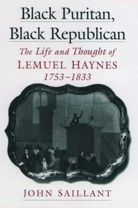 Black Puritan Black Republican The Life and Thought of Lemuel Haynes 17531833 Religion in America