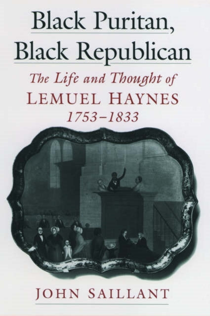 Black Puritan Black Republican The Life and Thought of Lemuel Haynes 17531833 Religion in America