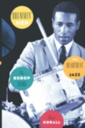 Drummin Men The Heartbeat of Jazz The Heartbeat of Jazz the Swing Years