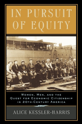 In Pursuit of Equity Women Men and the Quest for Economic Citizenship in 20thCentury America