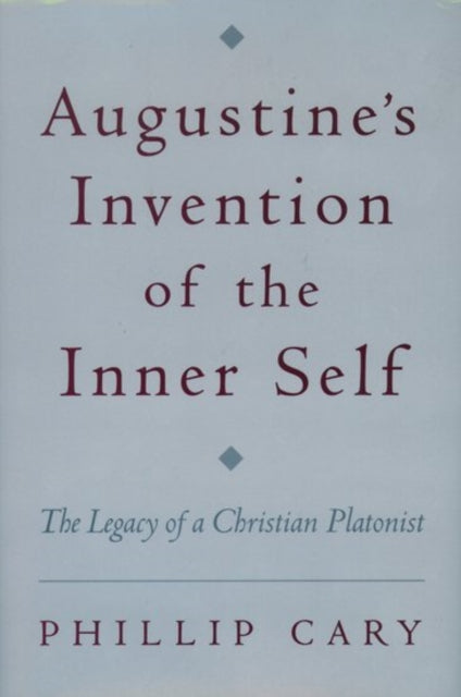 Augustines Invention of the Inner Self