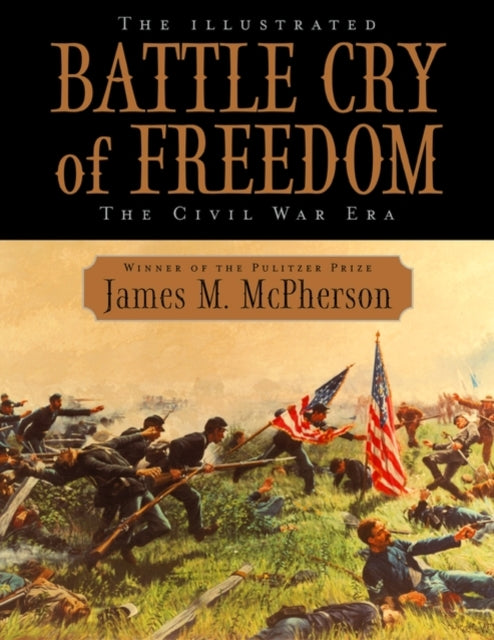 The Illustrated Battle Cry of Freedom: The civil war era