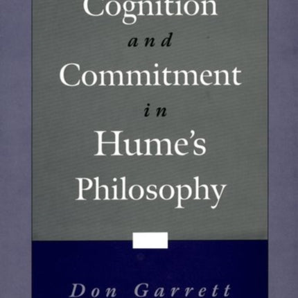Cognition and Commitment in Humes Philosophy