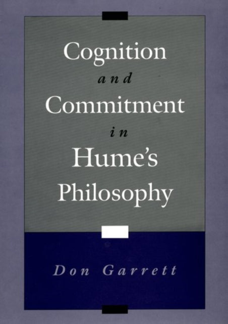 Cognition and Commitment in Humes Philosophy