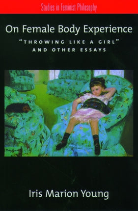 On Female Body Experience Throwing Like a Girl