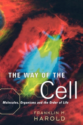 The Way of the Cell Molecules Organisms and the Order of Life