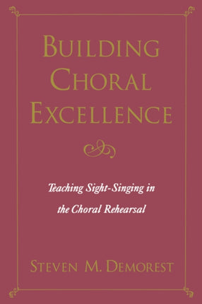 Building Choral Excellence Teaching SightSinging in the Choral Rehearsal