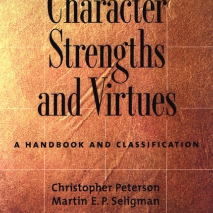 Character Strengths and Virtues: A Handbook and Classification