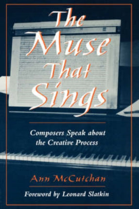 The Muse That Sings Composers Speak about the Creative Process