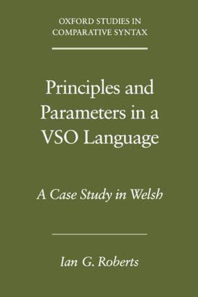 Principles and Parameters in a VSO Language A Case Study in Welsh Oxford Studies in Comparative Syntax