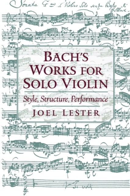 Bachs Works for Solo Violin Style Structure Performance