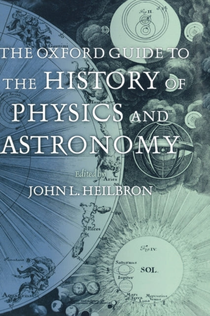 The Oxford Guide to the History of Physics and Astronomy