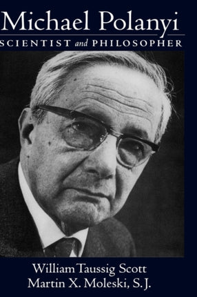Michael Polanyi Scientist and Philosopher