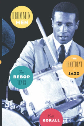Drummin Men The Heartbeat of Jazz The Bebop Years