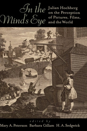 In the Minds Eye Julian Hochberg on the Perception of Pictures Films and the World