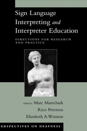 Sign Language Interpreting and Interpreter Education Directions for Research and Practice Perspectives on Deafness