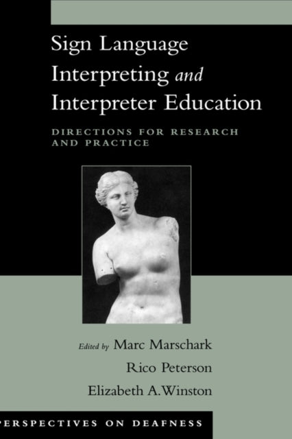 Sign Language Interpreting and Interpreter Education Directions for Research and Practice Perspectives on Deafness