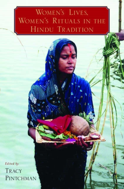 Womens Lives Womens Rituals In The Hindu Tradition