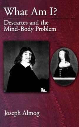 What Am I Descartes and the MindBody Problem