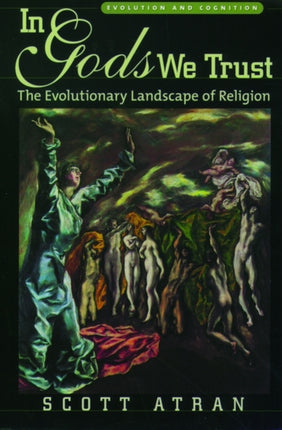 In Gods We Trust The Evolutionary Landscape of Religion Evolution and Cognition Evolution and Cognition Series
