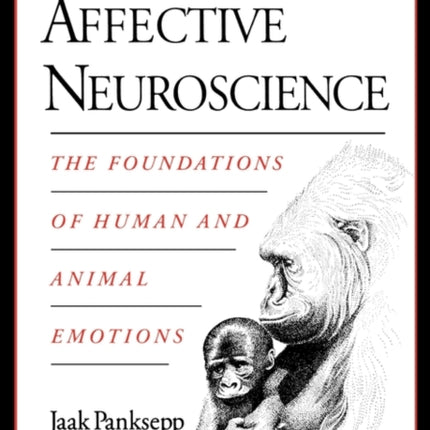 Affective Neuroscience: The Foundations of Human and Animal Emotions