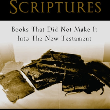 Lost Scriptures: Books that Did Not Make It into the New Testament