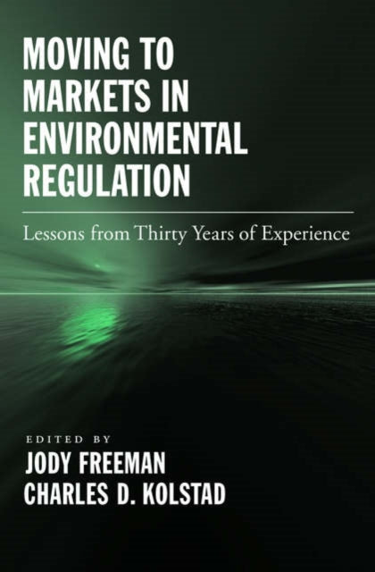 Moving to Markets in Environmental Regulation Lessons from Twenty Years of Experience