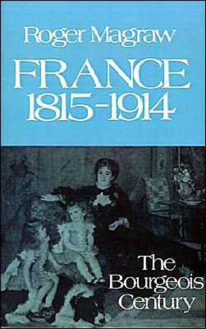 France 18151914 The Bourgeois Century