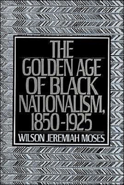 The Golden Age of Black Nationalism 18501925