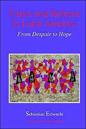Crisis  Reform In Latin America From Despair To H