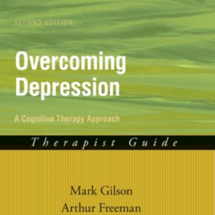 Overcoming Depression: A Cognitive Therapy Approach: Therapist Guide