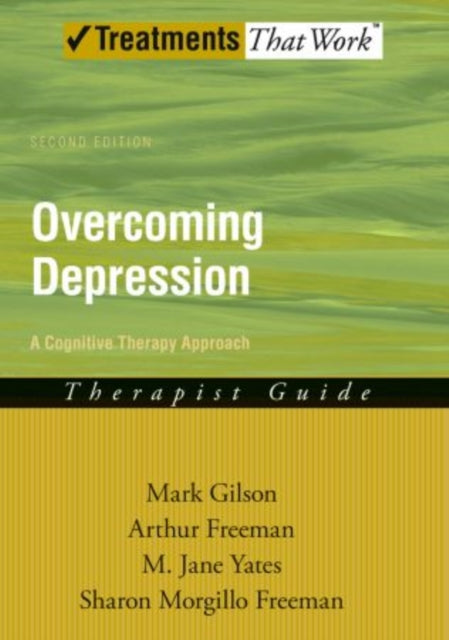 Overcoming Depression: A Cognitive Therapy Approach: Therapist Guide