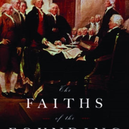 The Faiths of the Founding Fathers