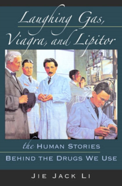 Laughing Gas, Viagra, and Lipitor: The Human Stories Behind the Drugs We Use