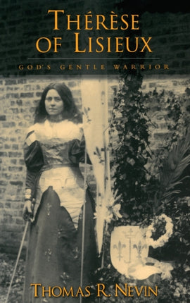 THERESE OF LISIEUX C Gods Gentle Warrior