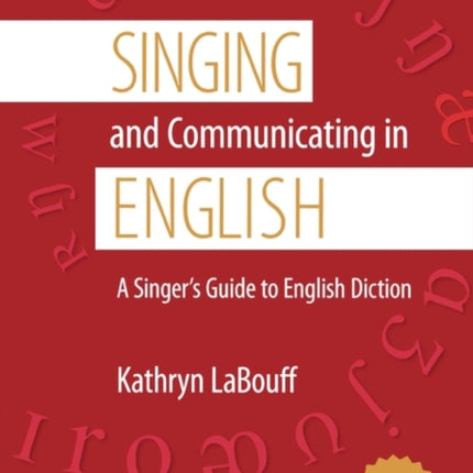 Singing and Communicating in English A Singers Guide to English Diction