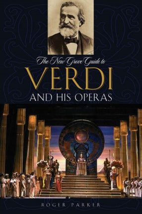 The New Grove Guide to Verdi and His Operas