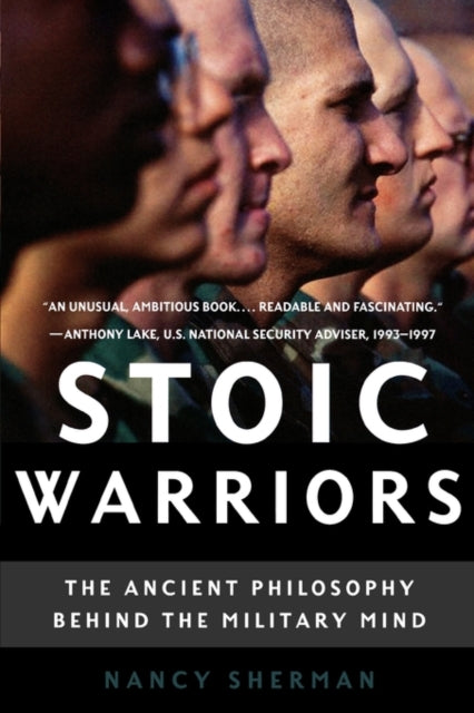 Stoic Warriors: The Ancient Philosophy behind the Military Mind