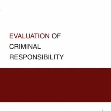 Evaluation of Criminal Responsibility Best Practices in Forensic Mental Health Assessment